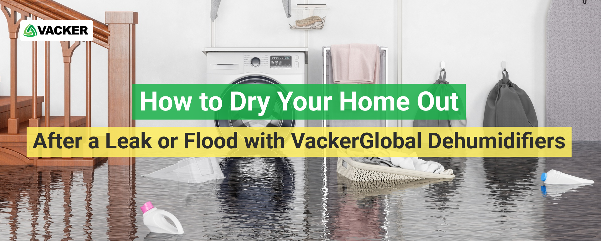 كيفية تجفيف منزلك بعد حدوث تسرب أو فيضان باستخدام مزيلات الرطوبة من VackerGlobal