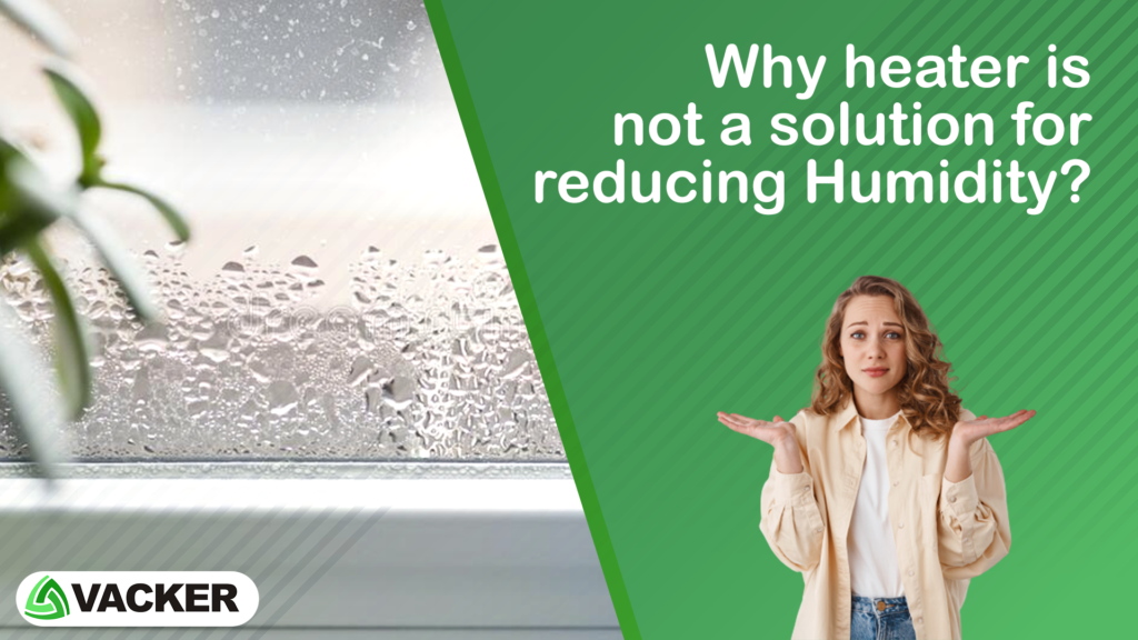 Why heater is not a solution for reducing Humidity