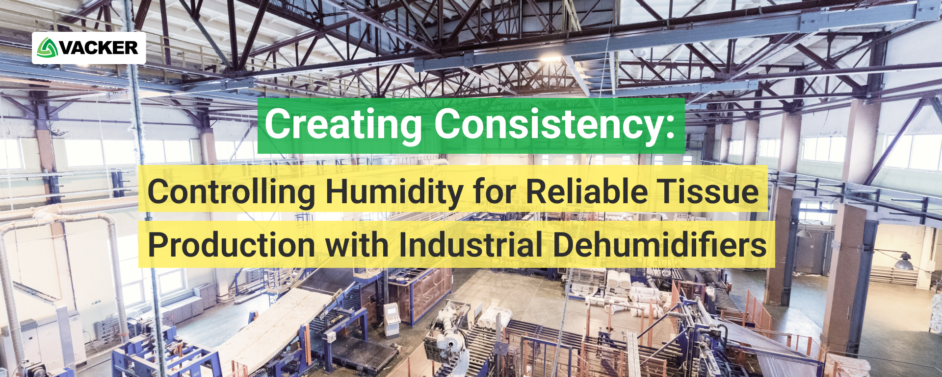 Creating Consistency: Controlling Humidity for Reliable Tissue Production with Industrial Dehumidifiers