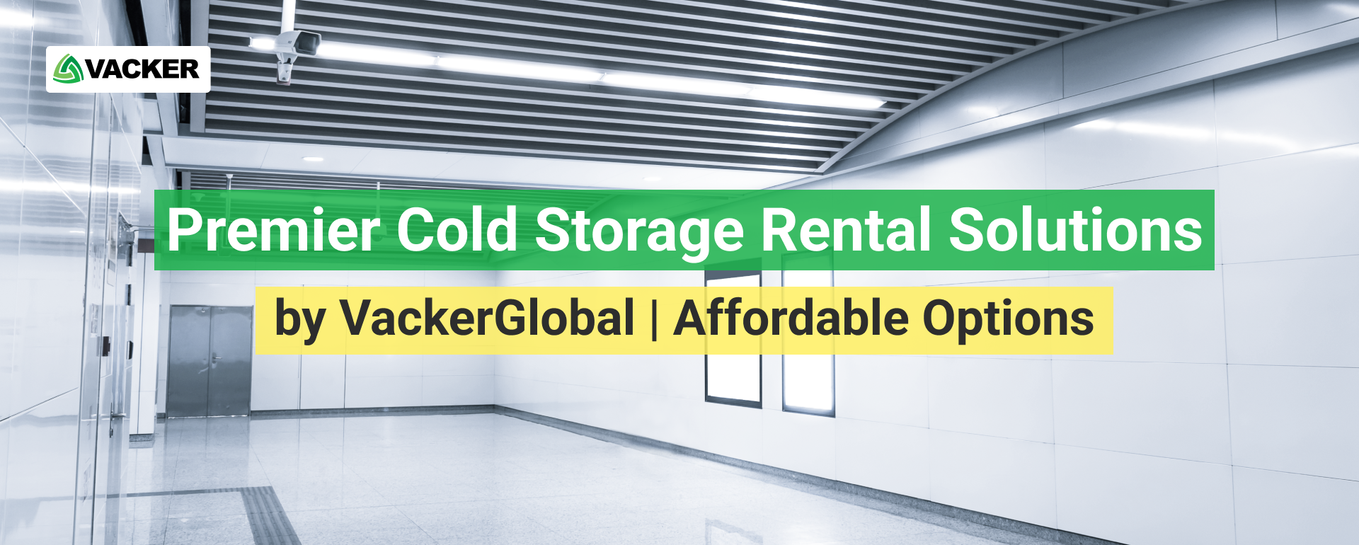 Premier Cold Storage Rental Solutions by VackerGlobal | Affordable Options