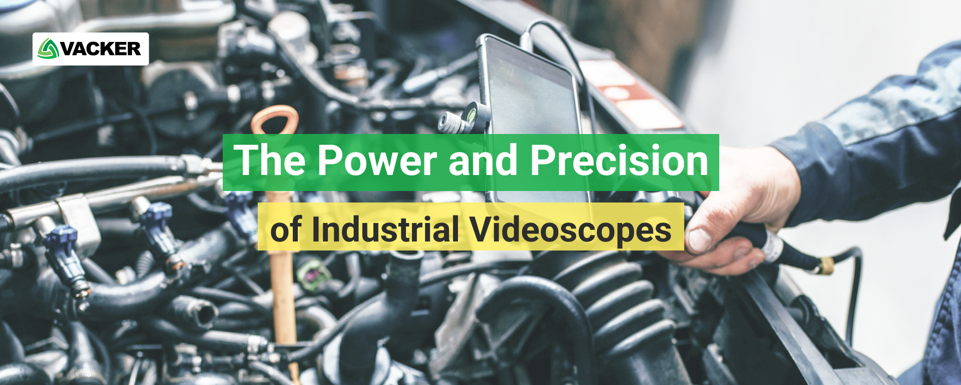 The Power and Precision of Industrial Videoscopes